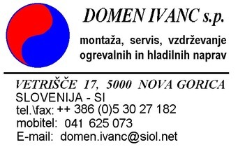 MONTAŽA, SERVIS, VZDRŽEVANJE OGREVALNIH IN HLADILNIH NAPRAV IN IZVAJANJE TOVRSTNIH INSTALACIJ DOMEN IVANC S.P.